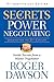 Secrets of Power Negotiating by Roger Dawson