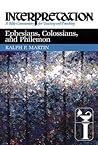 Ephesians, Colossians, and Philemon: Interpretation: A Bible Commentary for Teaching and Preaching