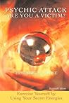 Psychic Attack: Are You a Victim? Revised Edition Psychic Attack: Are You a Victim? Revised Edition