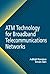 ATM Technology for Broadband Telecommunications Networks by Ercan Şen