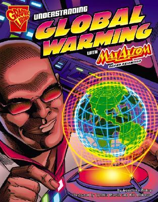 Understanding Global Warming with Max Axiom, Super Scientist (Graphic Library: Graphic Science (Graphic Novels))