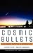 Cosmic Bullets: High Energy Particles In Astrophysics (Frontiers of Science)