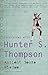 Ancient Gonzo Wisdom: Interviews with Hunter S. Thompson