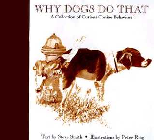 Why Dogs Do That: A Collection of Curious Canine Behaviors (Hardcover)