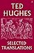 TED HUGHES: SELECTED TRANSLATIONS