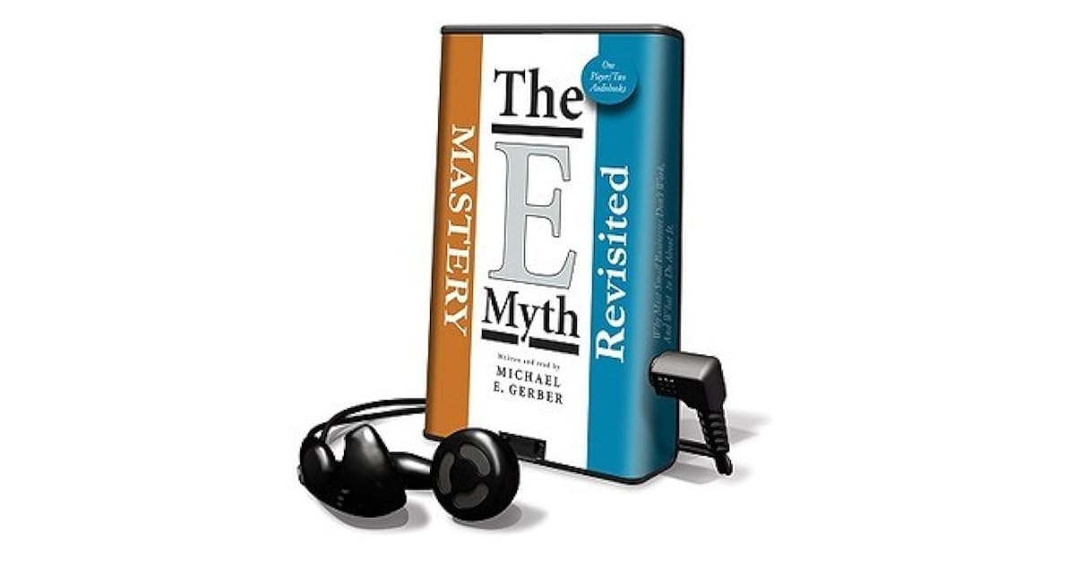 The EMyth Revisited, the & EMyth Mastery by Michael E. Gerber
