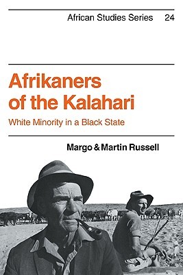 Afrikaners of the Kalahari: White Minority in a Black State (African Studies, Series Number 24) (Volume 0)