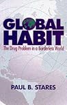 Global Habit: The Drug Problem in a Borderless World