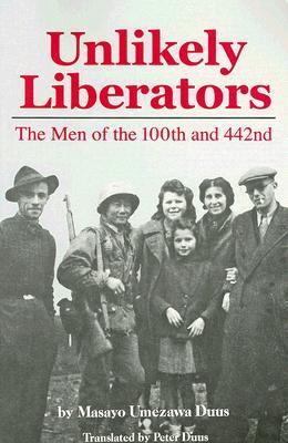 Unlikely Liberators: The Men of the 100th and 442nd (Paperback)