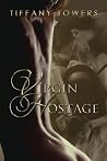 Virgin Hostage by Tiffany Towers
