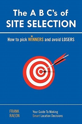 The A B C's of Site Selection: How to Pick Winners and Avoid Losers (Paperback)