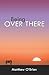 Being over There by Matthew O'Brien
