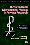 Theoretical and Mathematical Models in Polymer Research: Modern Methods in Polymer Research and Technology (Volume 5) (Polymers, Interfaces and Biomaterials, Volume 5) Theoretical and Mathematical Models in Polymer Research: Modern Methods in Polymer Research and Technology (Volume 5) (Polymers, Interfaces and Biomaterials, Volume 5)
