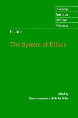 Fichte: The System of Ethics (Cambridge Texts in the History of Philosophy)