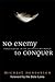 No Enemy to Conquer: Forgiv...
