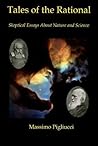Tales of the Rational:  Skeptical Essays About Nature and Science