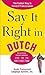 Say It Right in Dutch: The ...