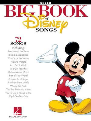 The Big Book of Disney Songs: Cello by Various Composers | Cello Instrumental Songbook | 70+ Disney Classics Solo Sheet Music Collection for Recitals, Lessons and Performance Use and Study (Paperback)