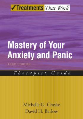 Mastery of Your Anxiety and Panic (Treatments That Work)