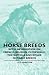 Horse Breeds - With Information on French, Belgian, Clydesdale, the Suffolk and Other Notable Breeds