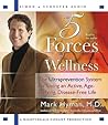 The Five Forces of Wellness: The Ultraprevention System for Living an Active, Age-Defying, Disease-Free Life The Five Forces of Wellness: The Ultraprevention System for Living an Active, Age-Defying, Disease-Free Life