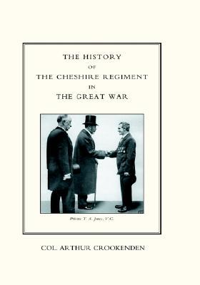 The History Of The Cheshire Regiment In The Great War: History Of The Cheshire Regiment In The Great War (Paperback)