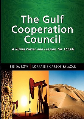 The Gulf Cooperation Council: A Rising Power and Lessons for ASEAN (Paperback)