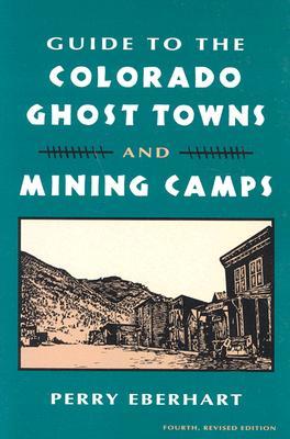Guide to the Colorado Ghost Towns and Mining Camps (Hardcover)