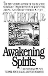 Awakening Spirits: A Native American Path to Inner Peace, Healing, and Spiritual Growth Awakening Spirits: A Native American Path to Inner Peace, Healing, and Spiritual Growth