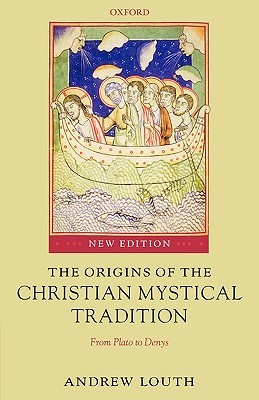 LOUTH:ORIGINS OF CHRISTIAN MYSTICAL TRADITION 2E PAPER: From Plato to Denys (Paperback)