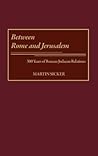 Between Rome and Jerusalem: 300 Years of Roman-Judaean Relations