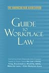 American Bar Association Guide to Workplace Law, 2nd Edition: Everything Every Employer and Employee Needs to Know About the Law & Hiring, Firing, ... Maternity Leave, & Other Workplace Issues