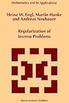 Regularization of Inverse Problems (Mathematics and Its Applications, 375)