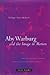 Aby Warburg and the Image in Motion by Philippe-Alain Michaud