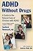 ADHD Without Drugs: A Guide...