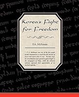 Korea S Fight For Freedom By Frederick Arthur Mckenzie