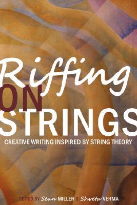 Riffing on Strings: Creative Writing Inspired by String Theory (Paperback)