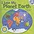I Love My Planet Earth: E-book and Activities Download Included (I Love My Board Books)