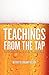 Teachings From The Tap: Lif...