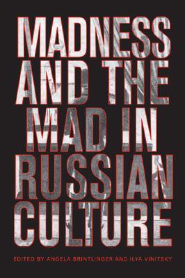 Madness and the Mad in Russian Culture (Hardcover)