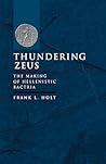 Thundering Zeus: The Making of Hellenistic Bactria (Volume 32)
