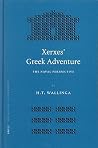 Xerxes' Greek Adventure: The Naval Perspective (Mnemosyne, Supplements, 264) Xerxes' Greek Adventure: The Naval Perspective (Mnemosyne, Supplements, 264)