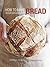 How to Make Bread: Step-by-...