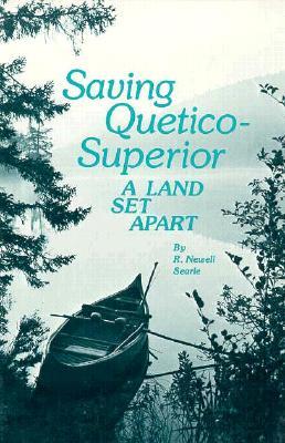 Saving Quetico Superior: A Land Set Apart (Paperback)