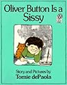 Oliver Button Is a Sissy by Tomie dePaola Oliver Button Is a Sissy by Tomie dePaola