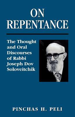 On Repentance: The Thought and Oral Discourses of Rabbi Joseph Dov Soloveitchik: The Thought and Oral Discourses of Rabbi Joseph Dov Soloveitchik (Paperback)