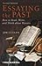 Essaying the Past: How to Read, Write, and Think About History