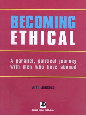 Becoming Ethical: A Parallel, Political Journey with Men Who Have Abused (Paperback)