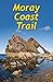 Moray Coast Trail: With Dava Way and Moray Way (Rucksack Readers)
