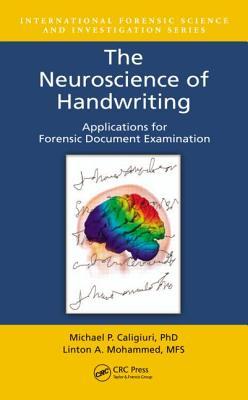 The Neuroscience of Handwriting: Applications for Forensic Document Examination (International Forensic Science and Investigation)